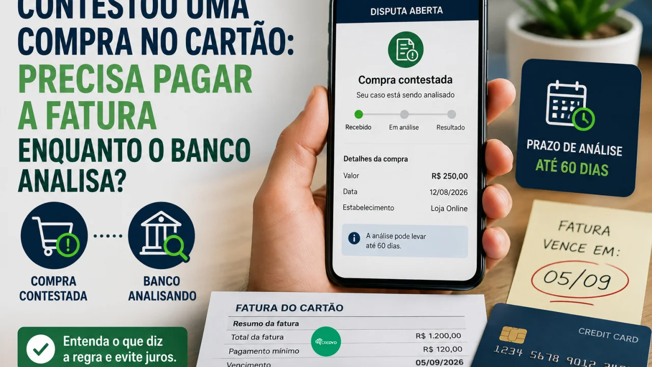 Contestou uma compra no cartão: precisa pagar a fatura enquanto o banco analisa?